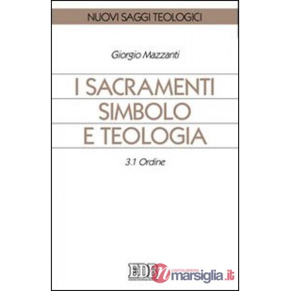 Sacramenti simbolo e teologia (I). Vol. 3/1: Ordine