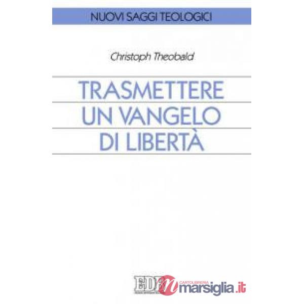 Trasmettere un Vangelo di libertà
