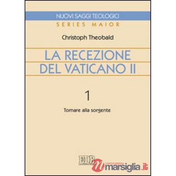 Recezione del Vaticano II (La). Vol. 1: Tornare alla sorgente