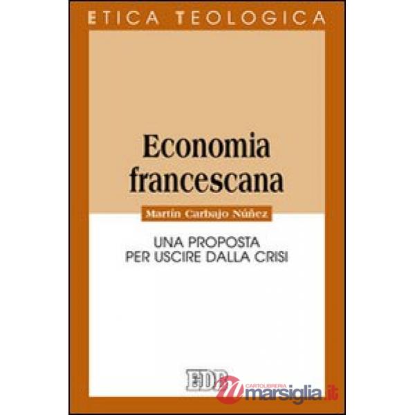 Economia francescana. Una proposta per uscire dalla crisi
