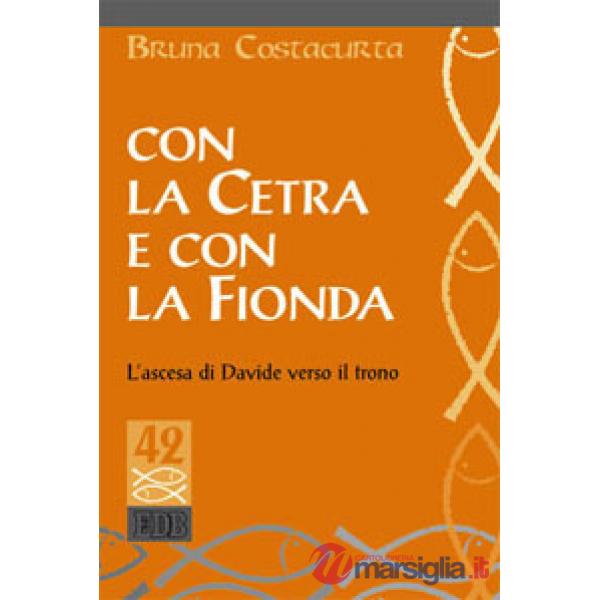 Con la cetra e con la fionda. L'ascesa di Davide verso il trono