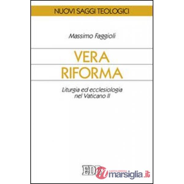 Vera riforma. Liturgia ed ecclesiologia nel Vaticano II