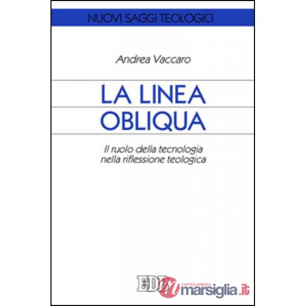 Linea obliqua. Il ruolo della tecnologia nella riflessione teologica (La)