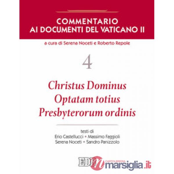 Commentario ai documenti del Vaticano II. Vol. 4: Christus Dominus, Optatam totius, Presbyterorum ordinis