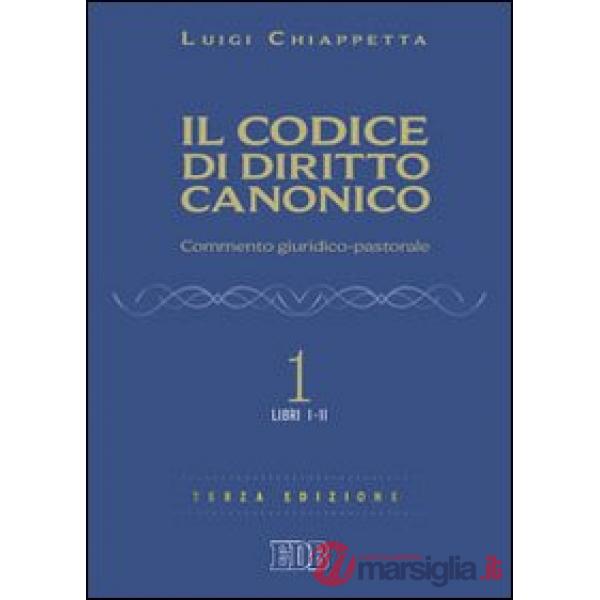 Codice di diritto canonico. Commento giuridico-pastorale (Il). Vol. 1: Libri I-II