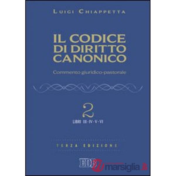 Codice di diritto canonico. Commento giuridico-pastorale (Il). Vol. 2: Libri III-IV