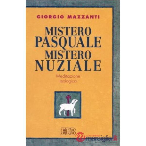 Mistero pasquale. Mistero nuziale. Meditazione teologica
