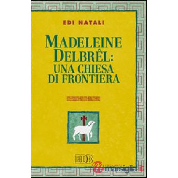 Madeleine Delbrel: una chiesa di frontiera