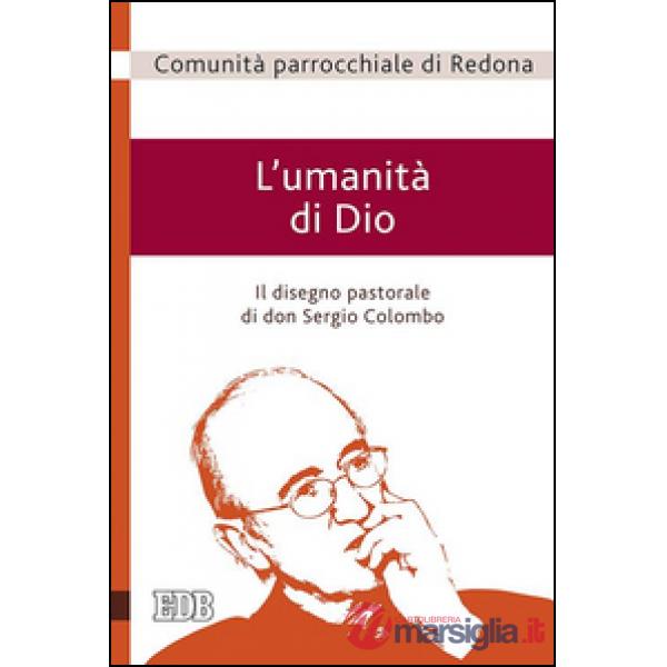 Umanità di Dio. Il disegno pastorale di don Sergio Colombo (L')