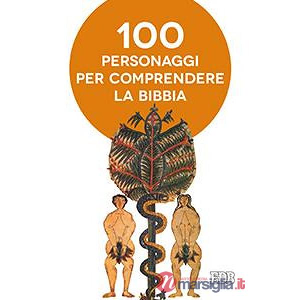 Cento personaggi pr comprendere la Bibbia