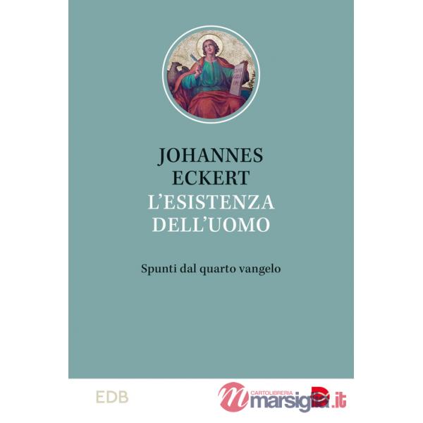Esistenza dell'uomo. Spunti dal quarto vangelo (L')