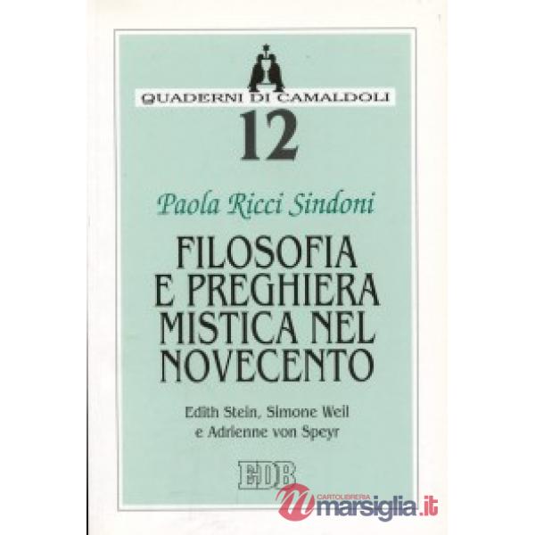 Filosofia e preghiera mistica nel Novecento. Edith Stein, Simone Weil e Adrienne von Speyr