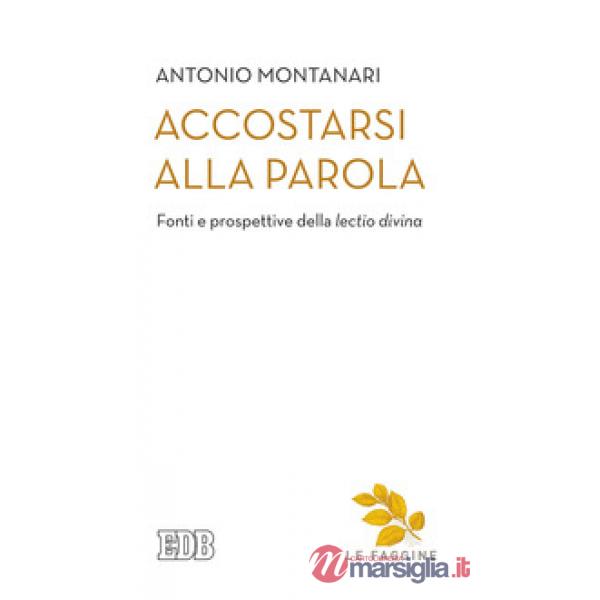 Accostarsi alla Parola. Fonti e prospettive della «lectio divina»