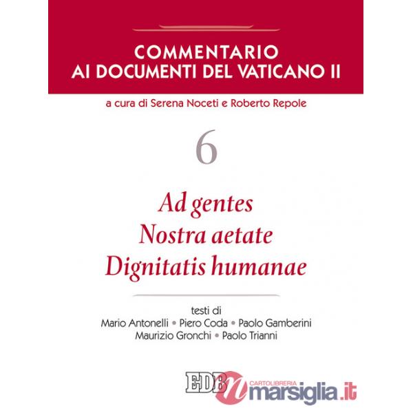 Commentario ai documenti del Vaticano II. Vol. 6: Ad gentes. Nostra aetate. Dignitatis humanae