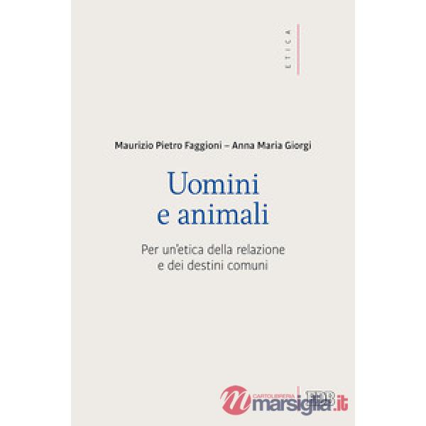 Uomini e animali. Per un'etica della relazione e dei destini comuni