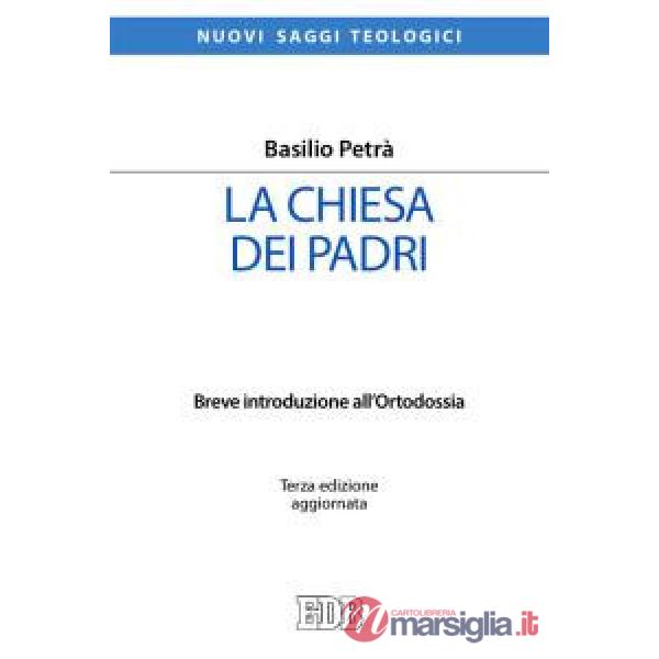 Chiesa dei padri. Breve introduzione all'ortodossia (La)