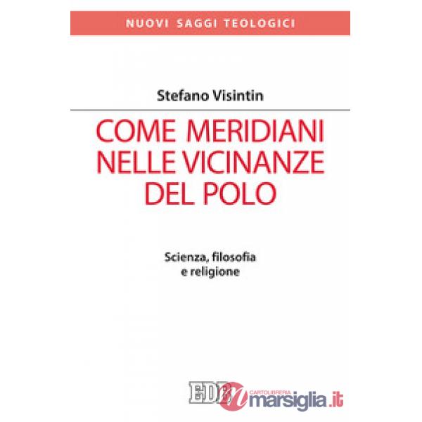 Come meridiani nelle vicinanze del Polo. Scienza, filosofia e religione