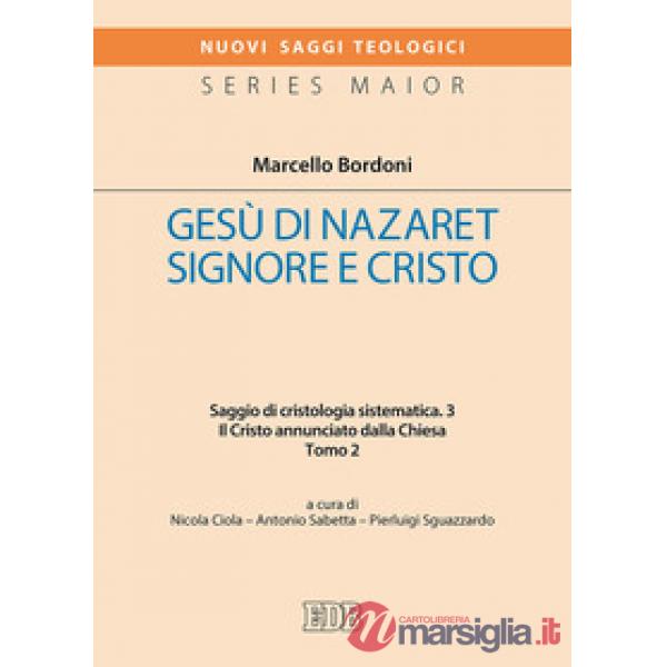 Gesù di Nazaret Signore e Cristo. Saggio di cristologia sistematica. Vol. 3/2: Il Cristo annunciato dalla Chiesa
