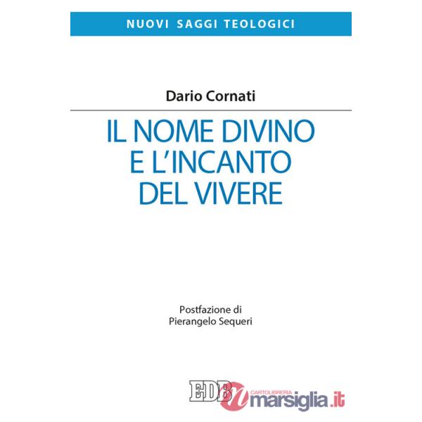 Nome divino e l'incanto del vivere (Il)
