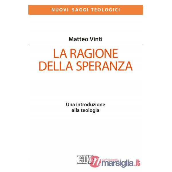 Ragione della speranza. Una introduzione alla teologia (La)