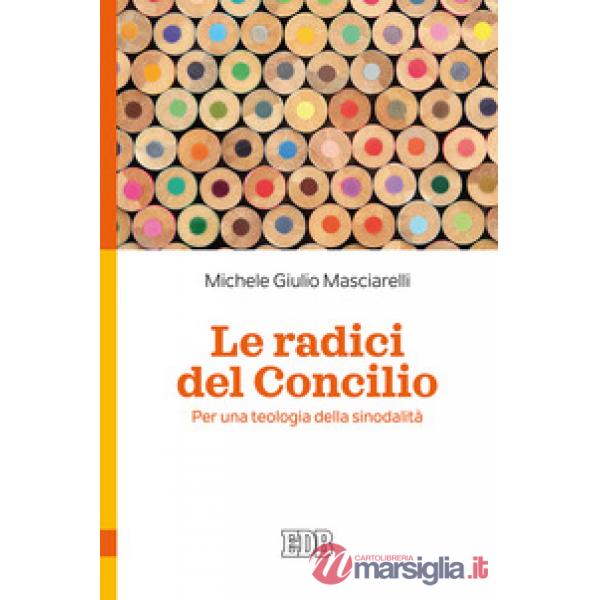 Radici del Concilio. Per una teologia della sinodalità (Le)