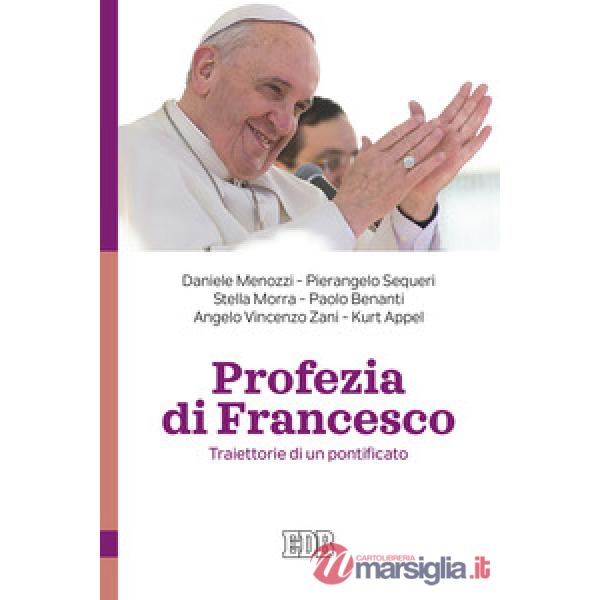 Profezia di Francesco. Traiettorie di un pontificato