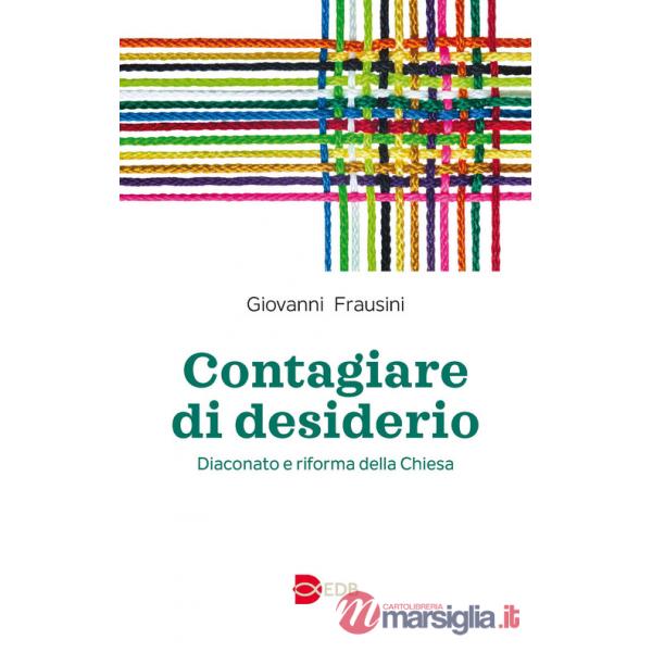 Contagiare di desiderio. Diaconato e riforma della Chiesa