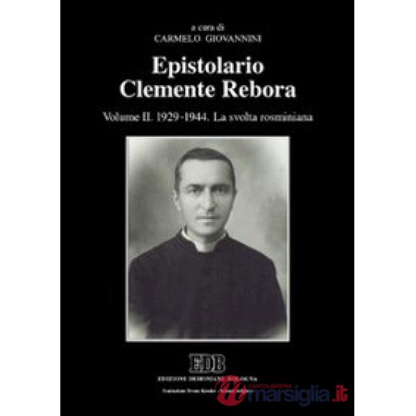 Epistolario Clemente Rebora. Vol. 2: 1929-1944. La svolta rosminiana