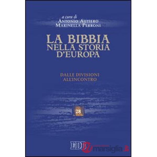 Bibbia nella storia d'Europa. Dalle divisioni all'incontro (La)