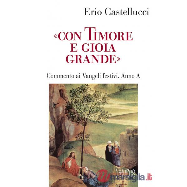 «Con timore e gioia grande». Commento ai Vangeli festivi. Anno A