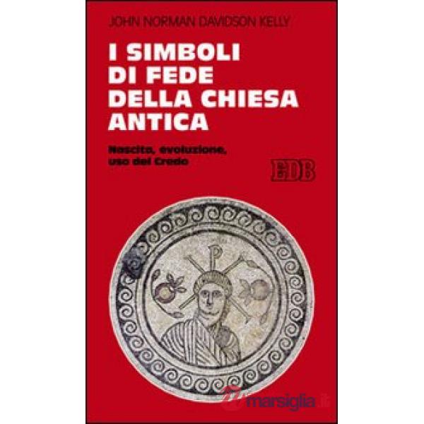 Simboli di fede della Chiesa antica. Nascita, evoluzione, uso del credo (I)