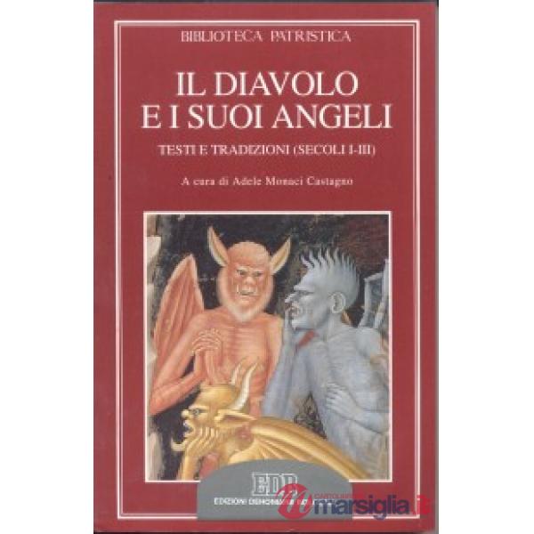 Diavolo e i suoi angeli. Testi e tradizioni (secoli I-III) (Il)