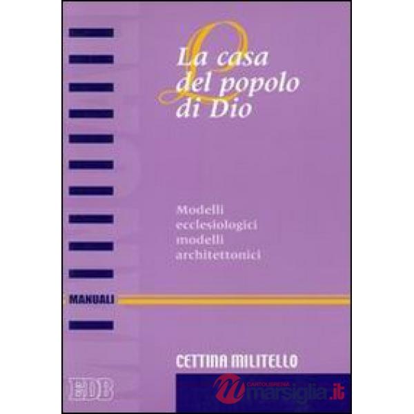 Casa del popolo di Dio. Modelli ecclesiologici modelli architettonici (La)