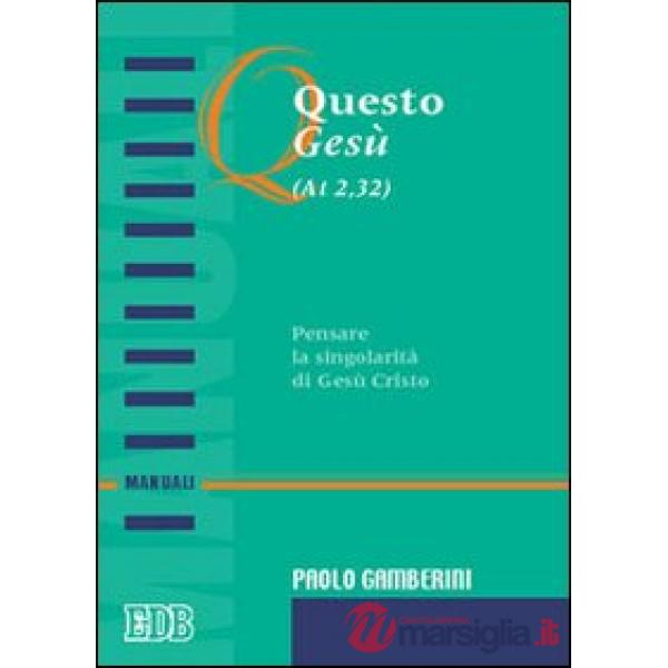 Questo Gesù (At. 2,32). Pensare la singolarità di Gesù Cristo