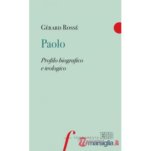 Paolo. Profilo biografico e teologico