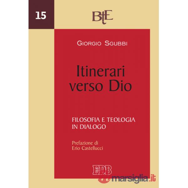 Itinerari verso Dio. Filosofia e teologia in dialogo