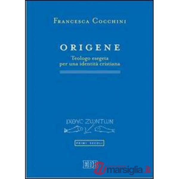 Origene. Teologo esegeta per una identità cristiana
