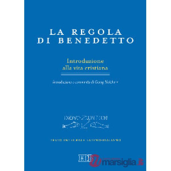 Regola di Benedetto. Introduzione alla vita cristiana. Introduzione e commento. Testo latino a fronte (La)