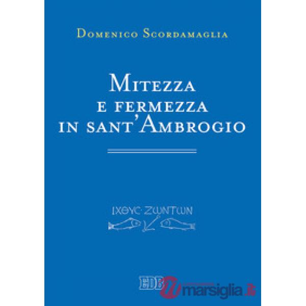 Mitezza e fermezza in sant'Ambrogio