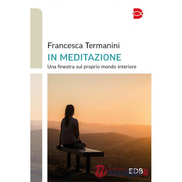 In meditazione. Una finestra sul proprio mondo interiore