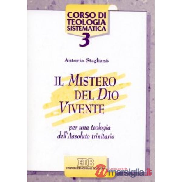 Mistero del Dio vivente. Per una teologia dell'Assoluto trinitario (Il)