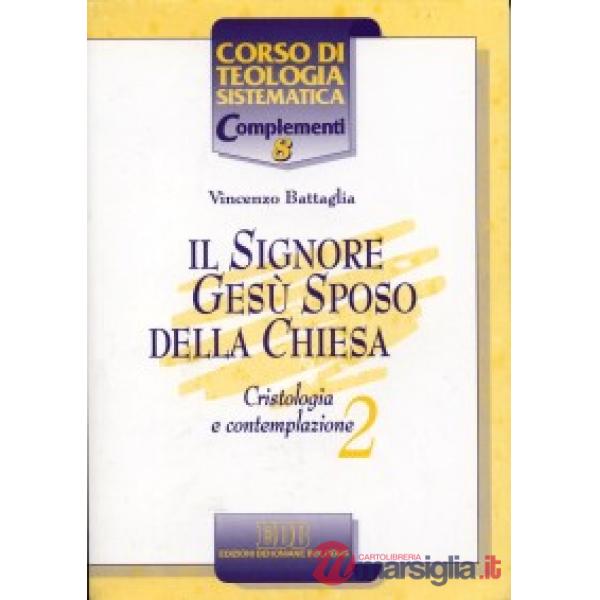 Signore Gesù Sposo della Chiesa. Cristologia e contemplazione (Il). Vol. 2