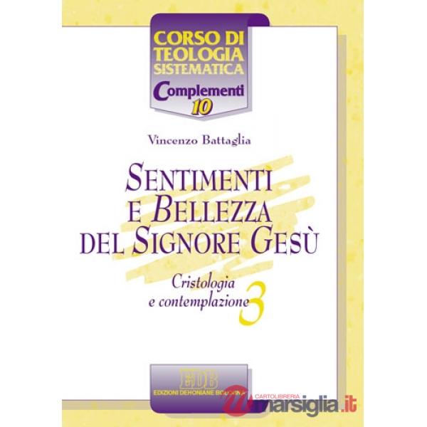 Sentimenti e bellezza del Signore Gesù. Cristologia e contemplazione. Vol. 3