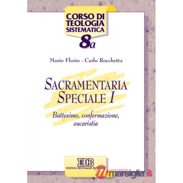Sacramentaria speciale. Vol. 1: Battesimo, confermazione, eucaristia
