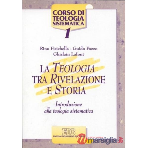 Teologia tra rivelazione e storia. Introduzione alla teologia sistematica (La)