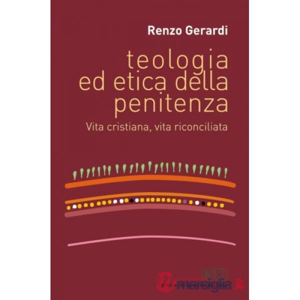 Teologia ed etica della penitenza. Vita cristiana, vita riconciliata