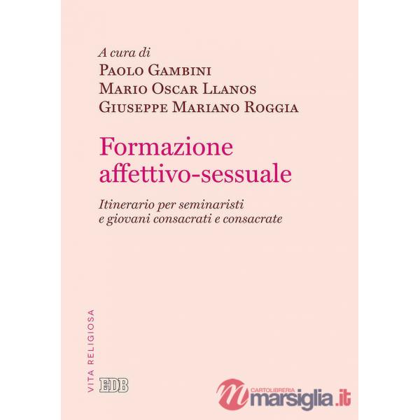 Formazione affettivo-sessuale. Itinerario per seminaristi e giovani consacrati e consacrate