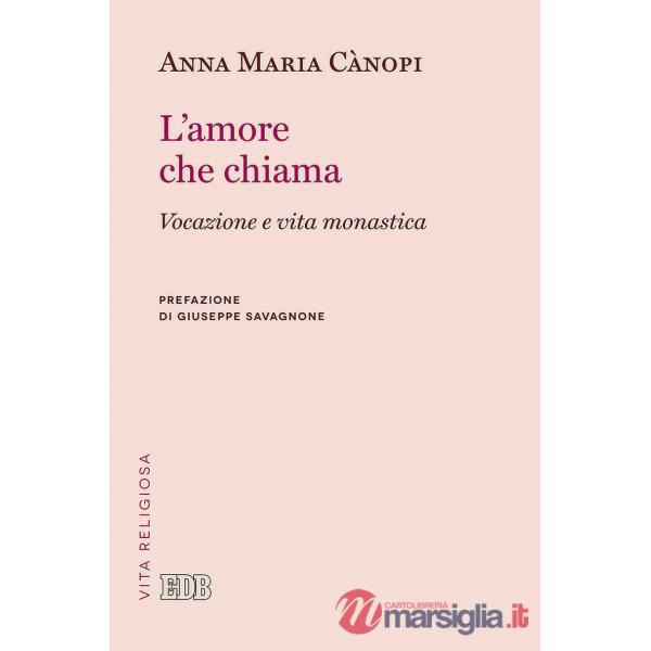 Amore che chiama. Vocazione e vita monastica (L')