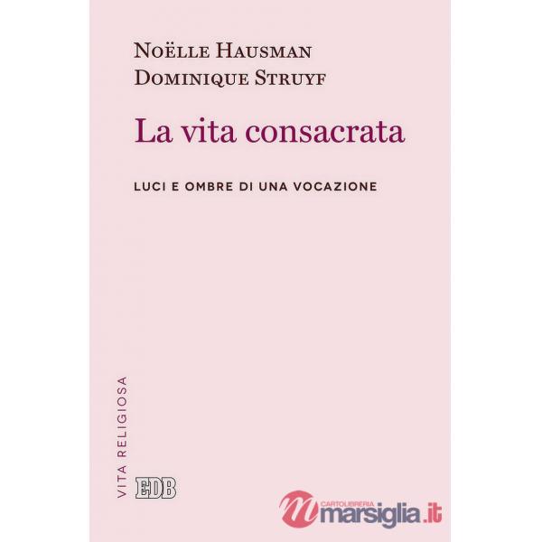Vita consacrata. Luci e ombre di una vocazione (La)