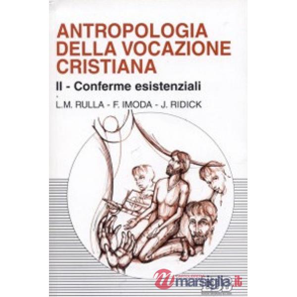 Antropologia della vocazione cristiana. Vol. 2: Conferme esistenziali